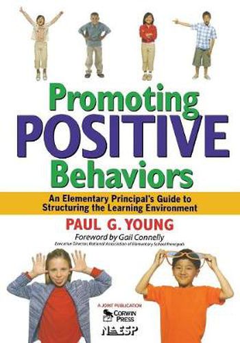 Promoting Positive Behaviors: An Elementary Principal's Guide to Structuring the Learning Environment