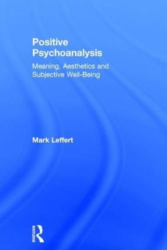 Cover image for Positive Psychoanalysis: Meaning, Aesthetics and Subjective Well-Being