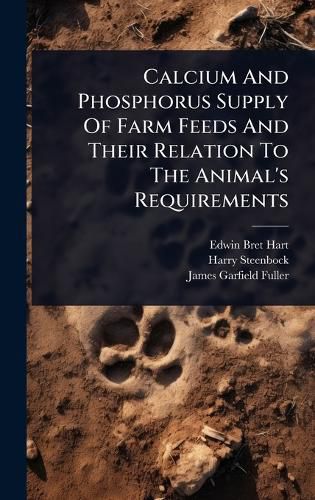 Cover image for Calcium And Phosphorus Supply Of Farm Feeds And Their Relation To The Animal's Requirements