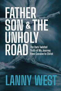 Cover image for Father, Son & the Unholy Road