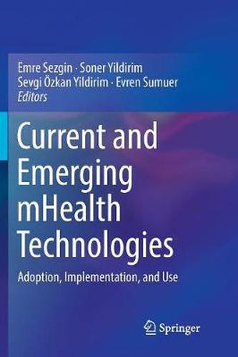 Cover image for Current and Emerging mHealth Technologies: Adoption, Implementation, and Use