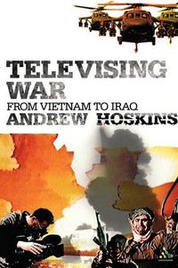 Cover image for Televising War: From Vietnam to Iraq