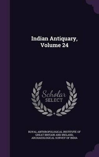 Cover image for Indian Antiquary, Volume 24