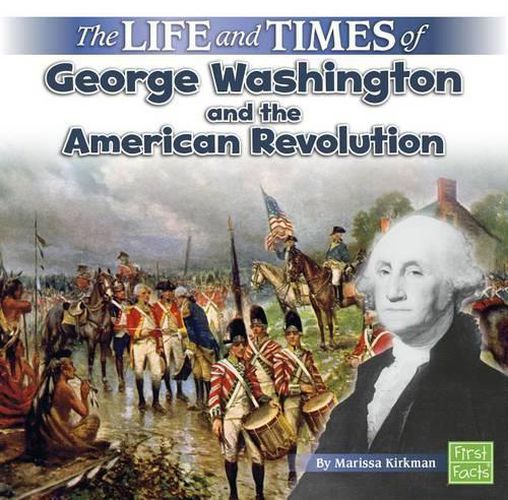 Cover image for The Life and Times of George Washington and the American Revolution