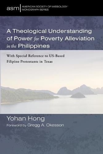 A Theological Understanding of Power for Poverty Alleviation in the Philippines: With Special Reference to Us-Based Filipino Protestants in Texas