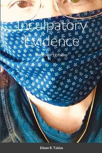 Cover image for Inculpatory Evidence: The Covid-19 Poems