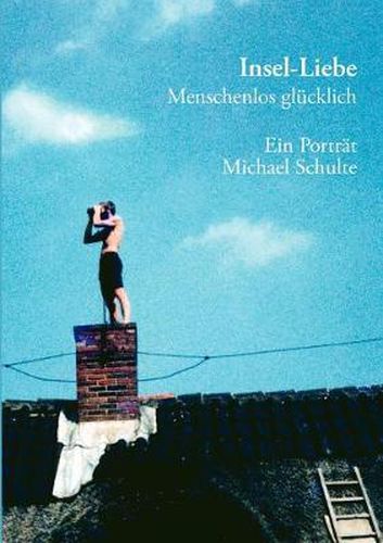 Cover image for Insel-Liebe: Menschenlos glucklich. Ein Portrat