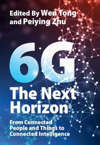 Cover image for 6G: The Next Horizon: From Connected People and Things to Connected Intelligence