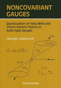 Cover image for Noncovariant Gauges: Quantization Of Yang-mills And Chern-simons Theory In Axial-type Gauges