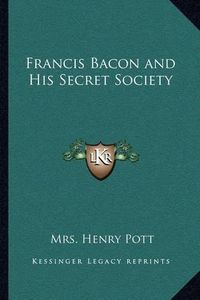 Cover image for Francis Bacon and His Secret Society