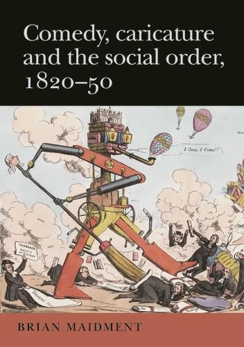 Comedy, Caricature and the Social Order, 1820-50