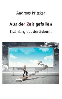 Cover image for Aus der Zeit gefallen: Erzahlung aus der Zukunft