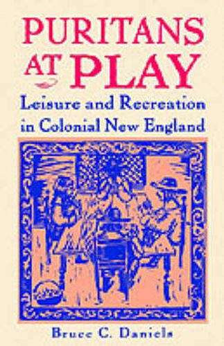 Cover image for Puritans at Play: Leisure and Recreation in Colonial New England