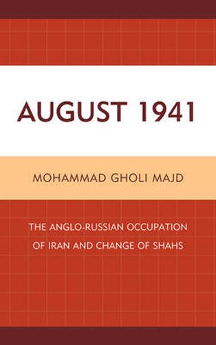Cover image for August 1941: The Anglo-Russian Occupation of Iran and Change of Shahs