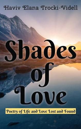 Cover image for Shades of Love: Poetry of Life and Love Lost and Found