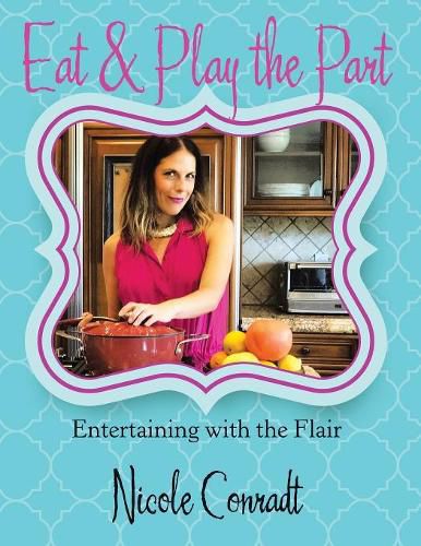 Cover image for Eat & Play the Part: Entertaining with the Flair