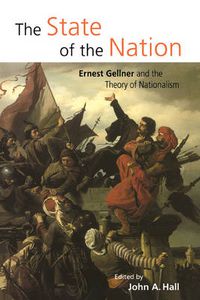 Cover image for The State of the Nation: Ernest Gellner and the Theory of Nationalism