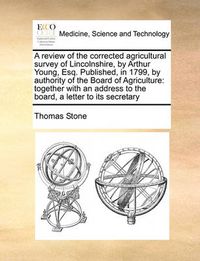 Cover image for Review of the Corrected Agricultural Survey of Lincolnshire by Arthur