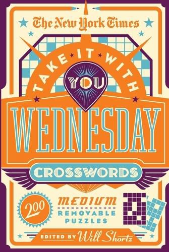 The New York Times Take It with You Wednesday Crosswords: 200 Removable Puzzles