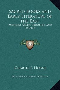 Cover image for Sacred Books and Early Literature of the East: Medieval Arabic, Moorish, and Turkish