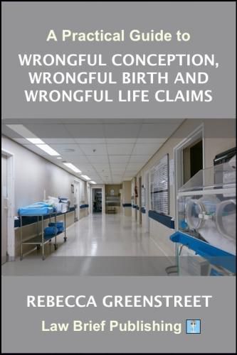 Cover image for A Practical Guide to Wrongful Conception, Wrongful Birth and Wrongful Life Claims