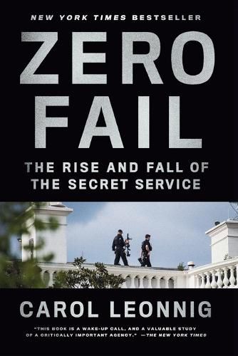 Zero Fail: The Rise and Fall of the Secret Service