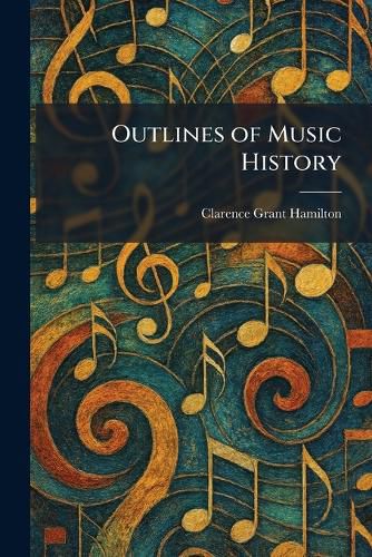Cover image for Outlines of Music History