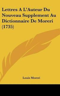 Cover image for Lettres A L'Auteur Du Nouveau Supplement Au Dictionnaire de Moreri (1735)