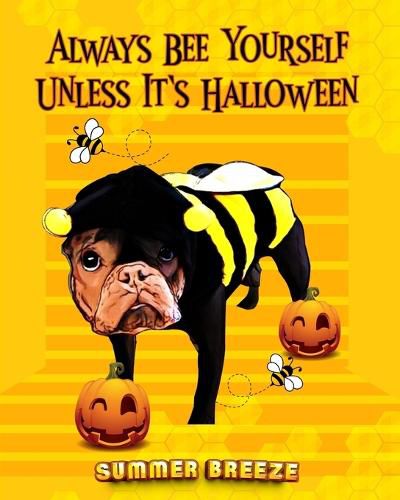 Cover image for Always BEE Yourself Unless It's Halloween