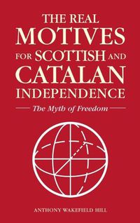 Cover image for The Realm Motives for Scottish and Catalan Independence: The Myth of Freedom