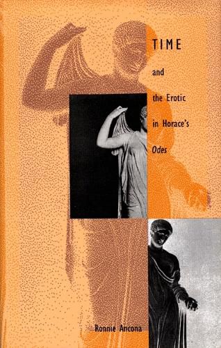 Cover image for Time and the Erotic in Horace's Odes