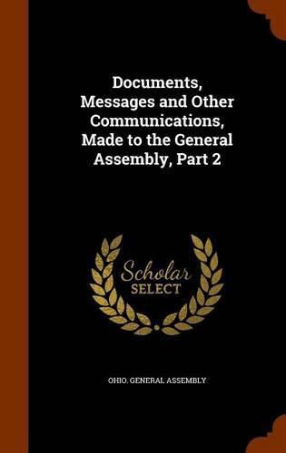 Cover image for Documents, Messages and Other Communications, Made to the General Assembly, Part 2