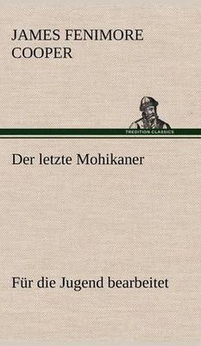 Cover image for Der Letzte Mohikaner (Fur Die Jugend Bearbeitet)