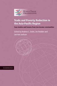 Cover image for Trade and Poverty Reduction in the Asia-Pacific Region: Case Studies and Lessons from Low-income Communities
