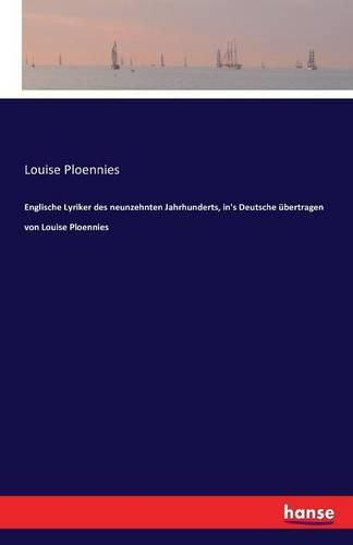 Cover image for Englische Lyriker des neunzehnten Jahrhunderts, in's Deutsche ubertragen von Louise Ploennies