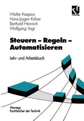 Steuern - Regeln - Automatisieren: Lehr- Und Arbeitsbuch