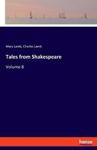 Cover image for Tales from Shakespeare: Volume 8