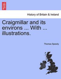 Cover image for Craigmillar and Its Environs ... with ... Illustrations.