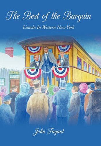 Cover image for The Best of the Bargain: Lincoln In Western New York