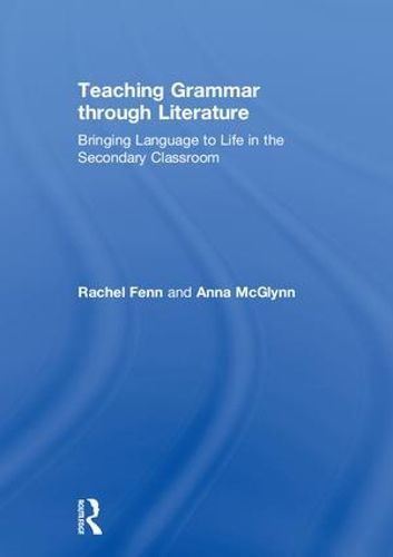 Cover image for Teaching Grammar through Literature: Bringing Language to Life in the Secondary Classroom