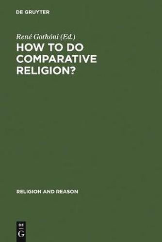 Cover image for How to do Comparative Religion?: Three Ways, Many Goals