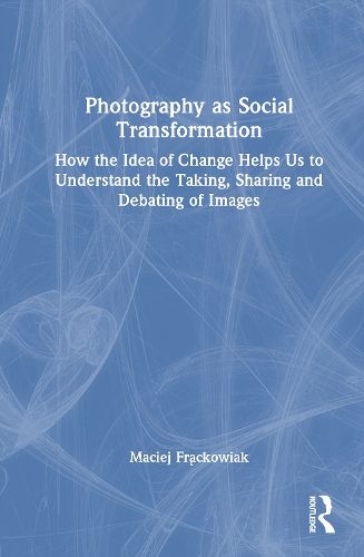 Cover image for Photography as Social Transformation