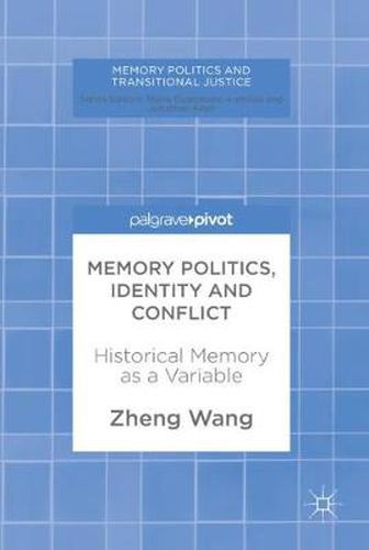 Cover image for Memory Politics, Identity and Conflict: Historical Memory as a Variable