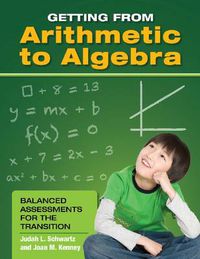 Cover image for Getting from Arithmetic to Algebra: Balanced Assessments for the Transition