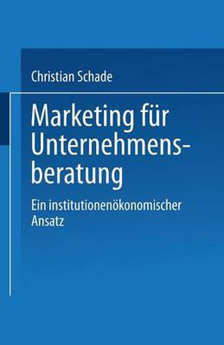 Cover image for Marketing Fur Unternehmensberatung: Ein Institutionenoekonomischer Ansatz