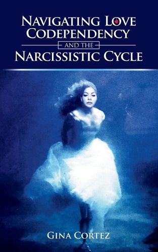 Cover image for Navigating Love, Codependency, and the Narcissistic Cycle