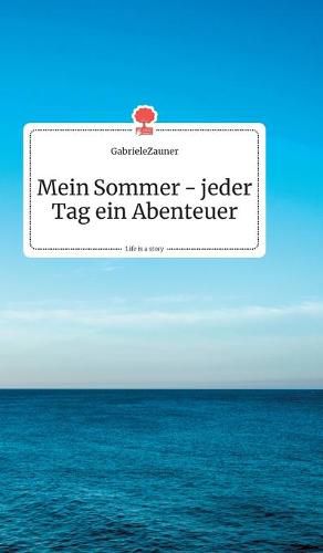 Cover image for Mein Sommer - jeder Tag ein Abenteuer. Life is a Story - story.one