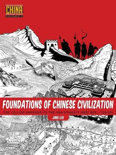 Cover image for Foundations of Chinese Civilization: The Yellow Emperor to the Han Dynasty (2697 BCE - 220 CE)