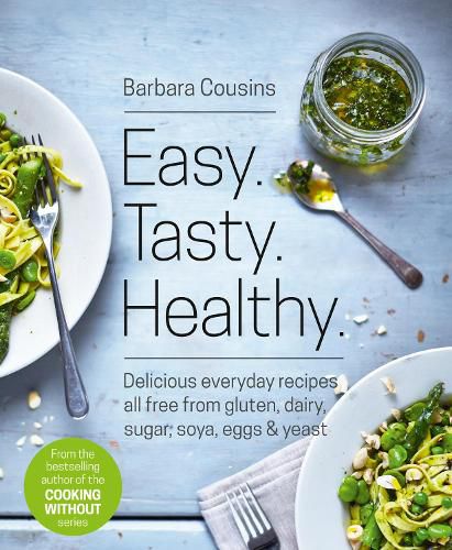 Cover image for Easy Tasty Healthy: All Recipes Free from Gluten, Dairy, Sugar, Soya, Eggs and Yeast
