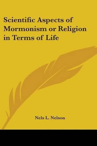 Cover image for Scientific Aspects of Mormonism or Religion in Terms of Life